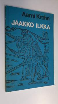 Jaakko Ilkka : libretto