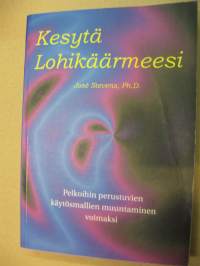 Kesytä lohikäärmeesi - pelkoihin perustuvien käytösmallien muuntaminen voimaksi