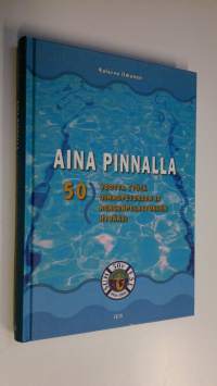 Aina pinnalla : 50 vuotta työtä uimaopetuksen ja hengenpelastuksen hyväksi