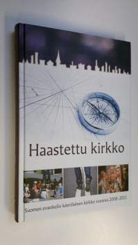 Haastettu kirkko : Suomen evankelis-luterilainen kirkko vuosina 2008-2011