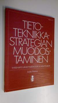 Tietotekniikkastrategian muodostaminen - Yhteenveto lähestymistavoista ja menetelmistä