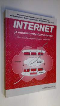 Internet ja intranet yritystoiminnassa : visio, soveltamiskohteet, tekniikat, menetelmät