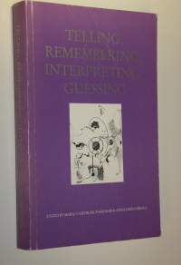 Telling, remembering, interpreting, guessing : a Festschrift for prof Annikki Kaivola-Bregenhöj on her 60th birthday 1st February 1999
