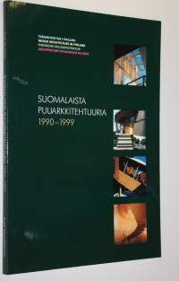 Suomalaista puuarkkitehtuuria 1990-1999 = Träarkitektur i Finland = Wood architecture in Finland = Finnische Holzarchitektur = Architecture finlandaise du bois