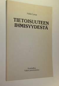 Tietoisuuteen ihmisyydestä : uskontojen historian ja siveysopin oppikirja peruskoulun 7, 8 ja 9 luokan käyttöön