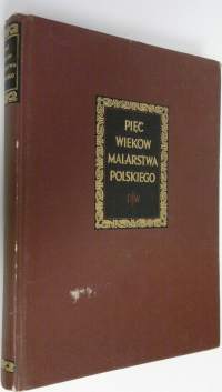 Piec Wiekow Malarstwa Polskiego
