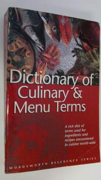 The Wordsworth dictionary of culinary &amp; menu terms : a rich diet of terms used for ingredients and recipes encountered in cuisine world-wide
