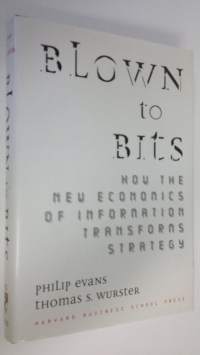 Blown to bits how the new economics of information transforms strategy (ERINOMAINEN)