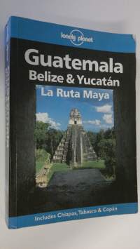 Guatemala, Belize &amp; Yucatan : LA Ruta Maya