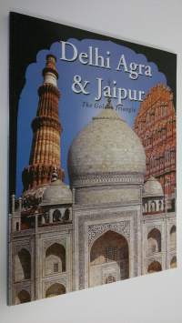 Delhi, Agra &amp; Jaipur : The Golden Triangle