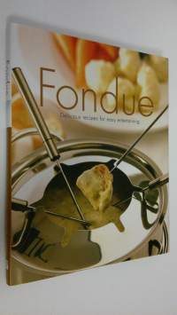 Fondue : delicious recipes for easy entertaining