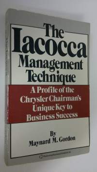 The Iacocca management technique : A profile of the Chrysler chairman&#039;s unique key to business success