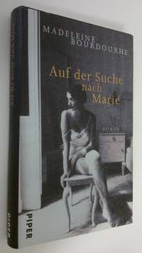 Auf der Suche nach Marie : Roman