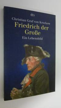 Friedrich der Grosse : Ein Lebensbild (ERINOMAINEN)