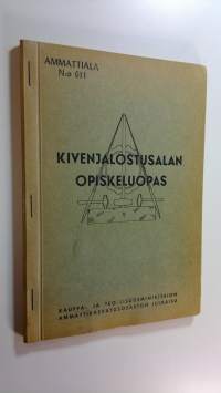 Kivenjalostusalan ammattien opin ohjeet : opiskeluopas ja rekisterikirjanen alalla työskenteleville ammattioppilaille ja itseopiskelijoille : (ammattiala n:o 611)