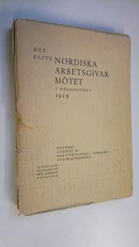 Det elfte nordiska arbetsgivarmötet i Helsingfors 1929 : referat, tryckt som manuskript för mötes deltagare (lukematon)