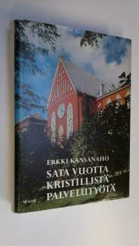 Sata vuotta kristillistä palvelutyötä : Helsingin diakonissalaitos 1867-1967