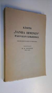 Käsite Vanha ihminen (Ho palaios anthropos) Paavalin kirjeissä : eksegeettinen tutkielma