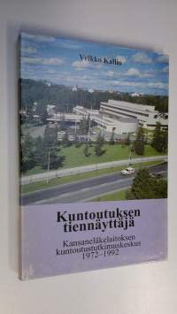 Kuntoutuksen tiennäyttäjä : Kansaneläkelaitoksen kuntoutustutkimuskeskus 1972-1992