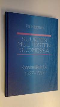 Suurten muutosten Suomessa : Kansaneläkelaitos 1937-1997