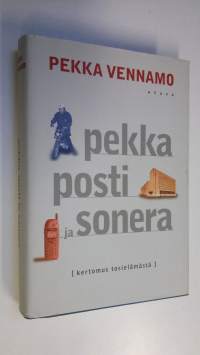 Pekka, posti ja Sonera : kertomus tosielämästä (signeerattu)