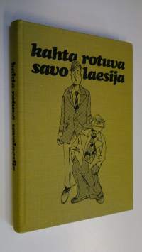 Kahta rotuva savolaesija : valittuja juttuja Savon sanomista
