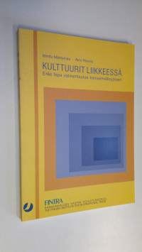 Kulttuurit liikkeessä : eräs tapa valmentautua kansainvälisyyteen