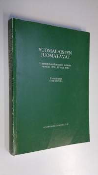 Suomalaisten juomatavat : haastattelututkimusten tuloksia vuosilta 1968, 1976 ja 1984 (signeerattu)