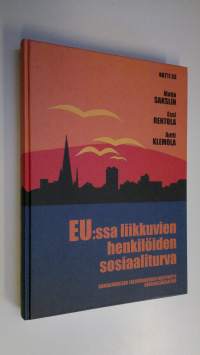 EU:ssa liikkuvien henkilöiden sosiaaliturva (signeerattu) : kommentaari neuvoston asetuksesta (ETY) 140