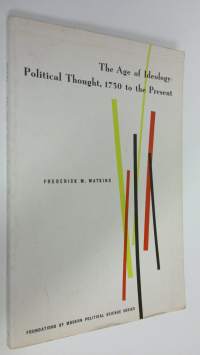 The Age of Ideology-Political Thought, 1750 to the Present