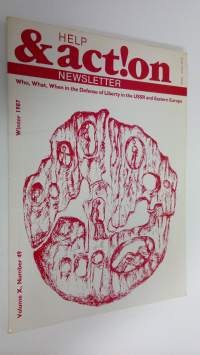 Help &amp; Action newsletter volume X, Number 49 Winter 1987 : Who, what, whenin the defence of liberty in the USSR and Eastern Europe