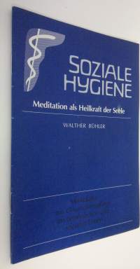 Soziale Hygiene : Meditation als Heilkraft der Seele