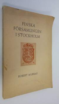 Finska församlingen i Stockholm : intill tiden för Finlands skiljande från Sverige