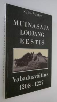 Muinasaja loojang Eestis : Vabadusvoitlus 1208-1227