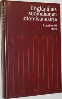 Englantilais-suomalainen idiomisanakirja = English-Finnish dictionary of idioms 1, Verbit = Verbal idioms