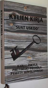 Kylien kirja : suat uskoo : Karjalankylä, Pirttimäki-Pöyhölä, Pyhitty Seppälänmäki