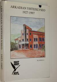 Arkadian yhteislyseo 1927-1997 : Arkadian yhteislyseon ja sen edeltäjäkoulujen 70-vuotisjuhlakirja