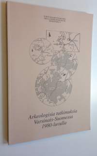 Arkeologisia tutkimuksia Varsinais-Suomessa 1980-luvulla