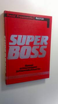 Superboss : keinot erinomaiseen johtamiskulttuuriin (ERINOMAINEN)