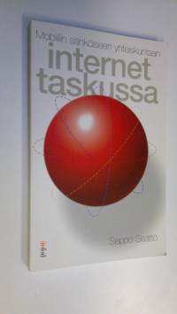 Internet taskussa : mobiiliin sähköiseen yhteiskuntaan