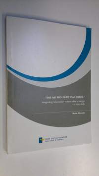 This has been quite some chaos : integrating information systems after a merger : a case study