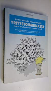 Kaikki mitä olet halunnut tietää yritystoiminnasta, mutta et ole tiennyt keneltä kysyä