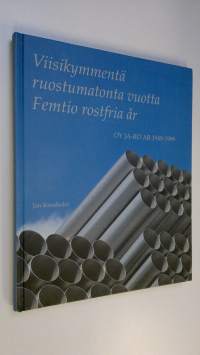 Viisikymmentä ruostumatonta vuotta : oy JA-RO ab 1949-1999 = Femtio rostfria år : oy JA-RO ab 1949-1999