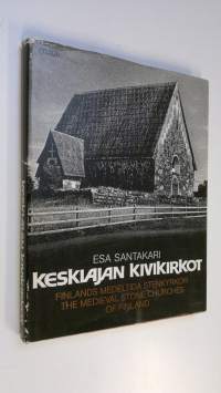 Keskiajan kivikirkot = Finlands medeltida stenkyrkor = The medieval stone churches of Finland