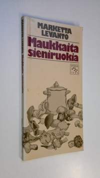 Maukkaita sieniruokia