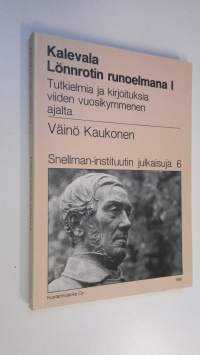 Kalevala Lönnrotin runoelmana 1, Tutkielmia ja kirjoituksia viiden vuosikymmenen ajalta (ERINOMAINEN)