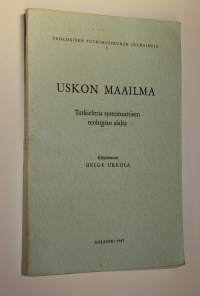 Uskon maailma : Tutkielmia systemaattisen teologian alalta