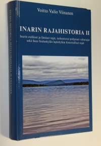 Inarin rajahistoria 2, Inarin eteläiset ja läntiset rajat, tarkentuvat pohjoiset valtarajat sekä Suur-Sodankylän lapinkylien historialliset rajat