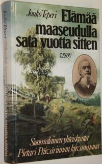 Elämää maaseudulla sata vuotta sitten : suomalainen yhteiskunta Pietari Päivärinnan kuvaamana