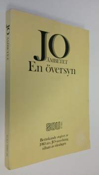 JO-ämbetet - En översyn : Betänkande avgivet av 1983 års Jo-utredning tillsat av riksdagen Stockholm 1985